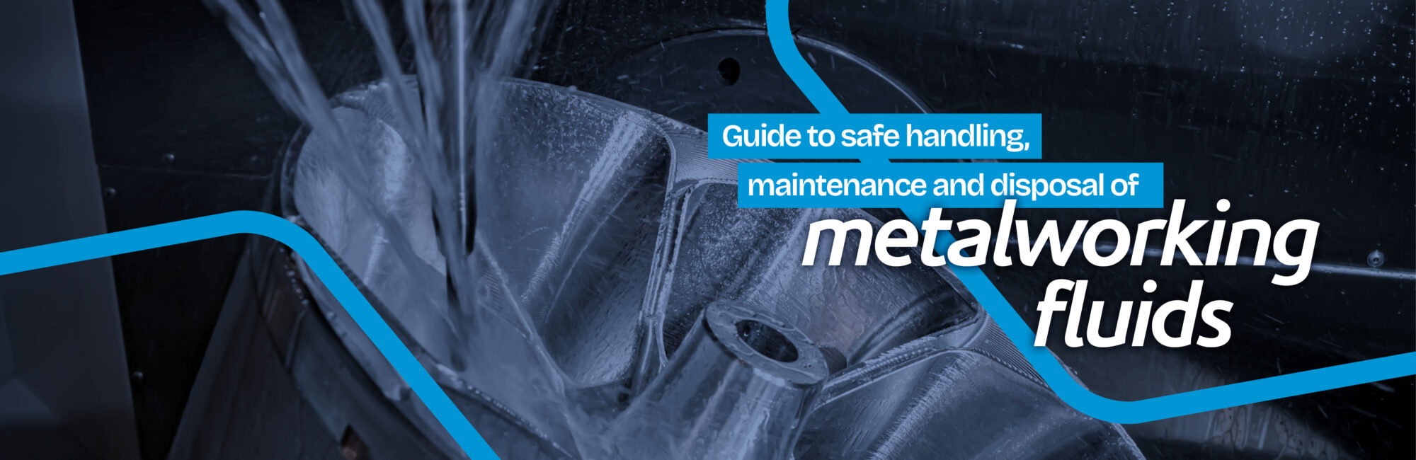 Guide to safe handling, maintenance and disposal of metalworking fluids