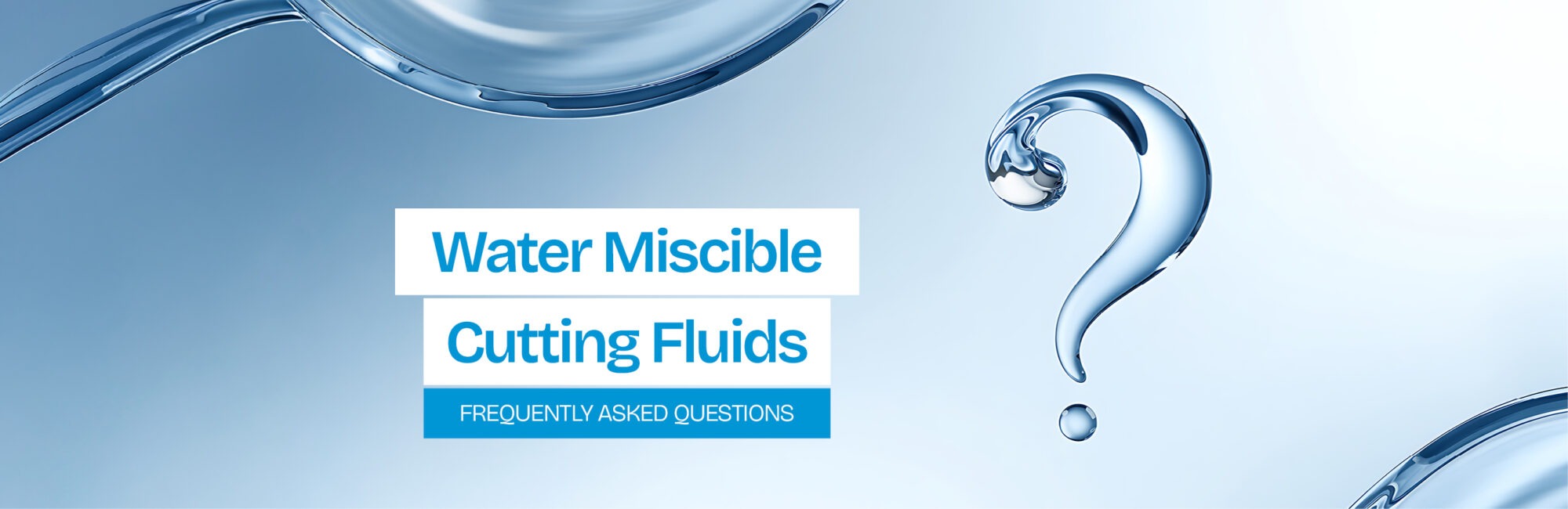 FAQ Water miscible cutting Fluids
